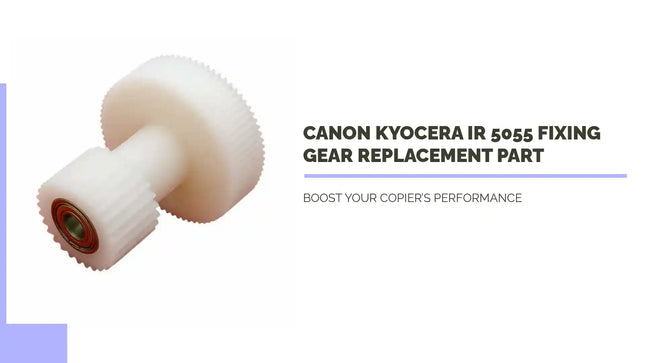 Canon Kyocera IR 5055 Fixing Gear Replacement Part by@Outfy