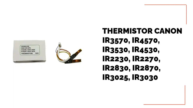 Thermistor Canon ir3570, ir4570, ir3530, ir4530, ir2230, ir2270, ir2830, ir2870, ir3025, ir3030 by@Outfy