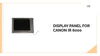 Display Panel for Canon Ir 6000 by@Outfy